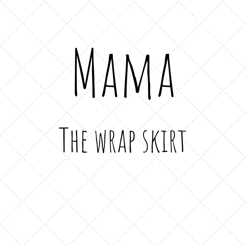 Mama - The Wrap Skirt